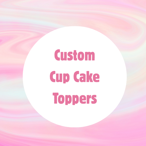 Custom Cup Cake Toppers