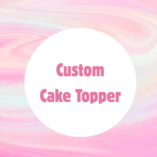 Custom Cake Topper